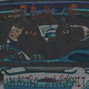 CRANK UP (feat. Jmanpopshit)