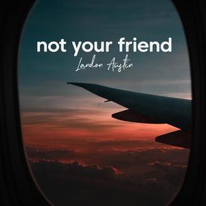 Not Your Friend (Acoustic)