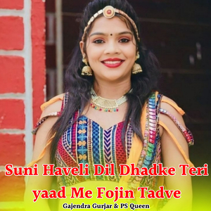 Suni Haveli Dil Dhadke Teri Yaad Me Fojin Tadpe