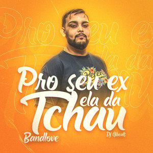 Pro Seu Ex Ela da Tchau