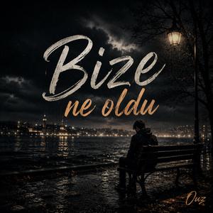 Bize Ne Oldu
