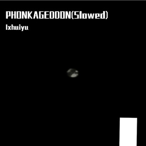 PHONKAGEDDON(Slowed)
