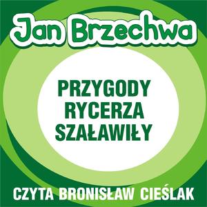 Jan Brzechwa - Przygody rycerza Szalawily