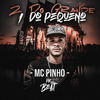 MC Pinho - 2 do Grande 1 do Pequeno