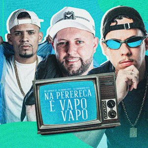 Na Perereca é Vapo Vapo