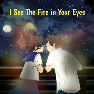 I See The Fire In Your Eyes