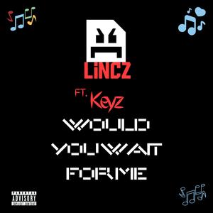Would you wait for me (feat. Keyz)