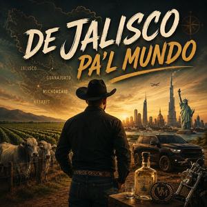 DE JALISCO PA´L MUNDO