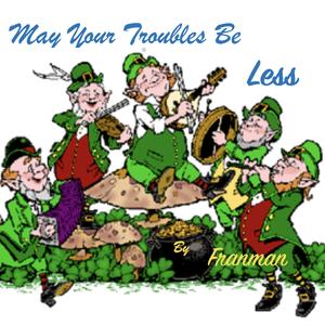 May Your Troubles Be Less