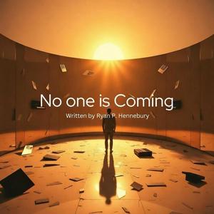 No One is Coming
