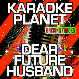 Dear Future Husband (Karaoke Version)
