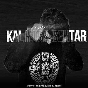 KAL HOGA BEHTAR
