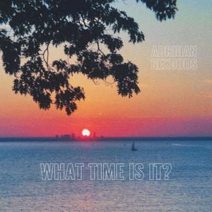What Time Is It? (feat. Nexodus)