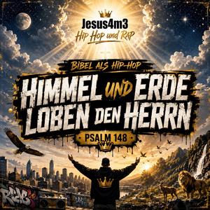 Psalm 148: Himmel und Erde loben den Herrn (Bibel als Hip-Hop)