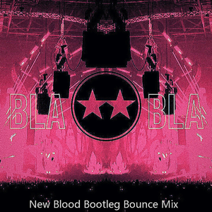 D-Block & S-te-Fan-Bla Bla（New Blood Bootleg Bounce Mix）（NewBlood remix）