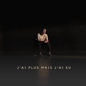 J'ai plus mais j'ai eu
