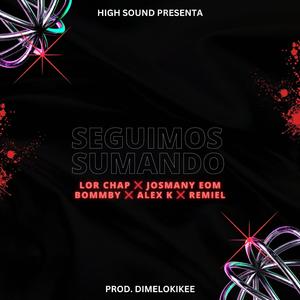 Seguimos Sumando (feat. Lor Chap, Josmany EOM, El Bommby, Remiel & Alex K)