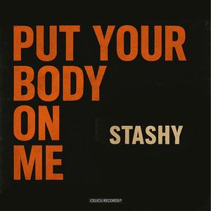 Put your body on me