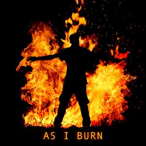 As I Burn