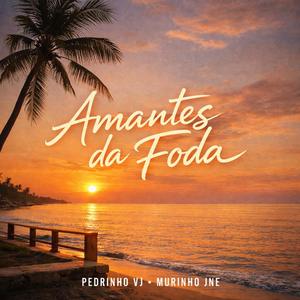 Amantes da Foda (feat. MC Murinho JNE)