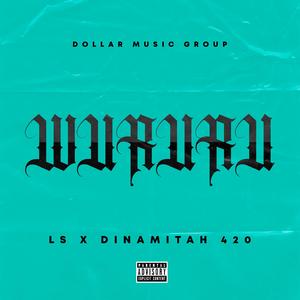 Wuruwuru (feat. Ls.L & Dollar Music Group)