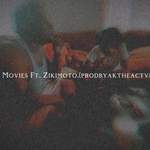 Movies (feat. Zikimoto & AktheActvist)