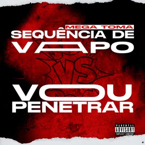 Mega Toma Sequência de Vapo Vs Vou Penetrar (feat. Dj Ugo ZL)