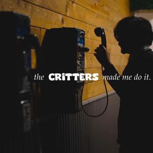 The critters made me do it