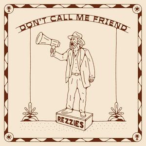 DON'T CALL ME FRIEND
