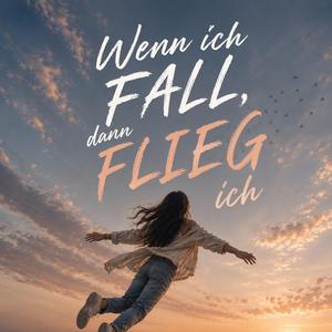 Wenn ich fall dann flieg ich