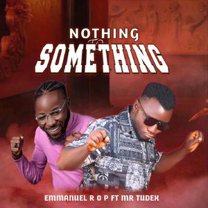 Nothing to something (feat. Mr Tudex)