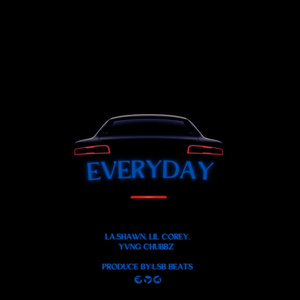 Everyday (feat. Lil Corey & Yvng Chubbz)