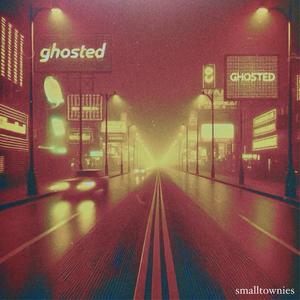 ghosted