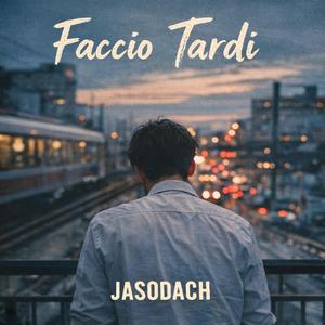 FACCIO TARDI