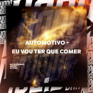 Automotivo - Eu Vou Ter Que Comer