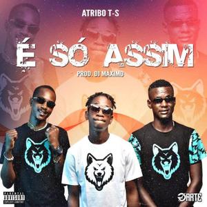 É SÓ ASSIM (feat. Atribo TS)