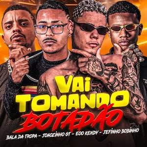 Vai Tomando Botadão (feat. Bala da Tropa)