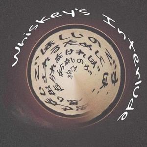 Whiskey's Interlude(威士忌的回忆录)