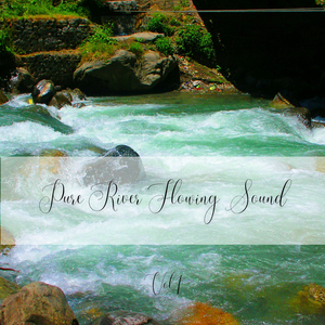 Pure River Flowing Sound Vol. 1 - 2 Hours