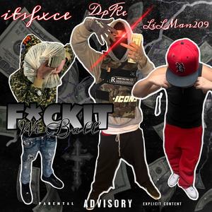 ****ItWeBall (feat. DpKe & Lilman209)