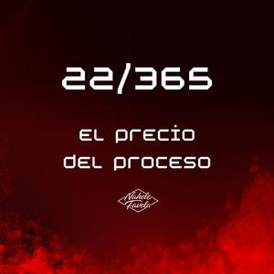22/365 El Precio Del Proceso