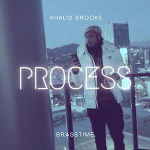 Process (feat. Khalid Brooks)