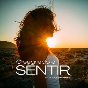O segredo é sentir