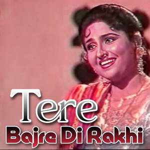 Tere Bajre Di Rakhi