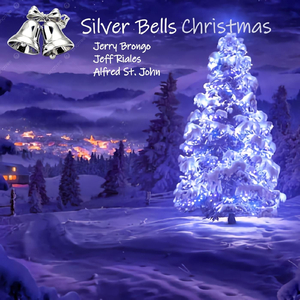 Silver Bells Christmas (feat. Jeff Riales & Alfred St. John)
