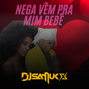Nega Vêm pra Mim Bebê