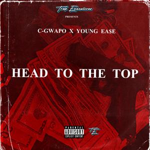 Head To The Top (feat. Young Ea$e)