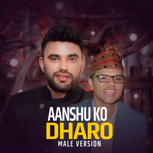 Aanshu Ko Dharo (Male Version)