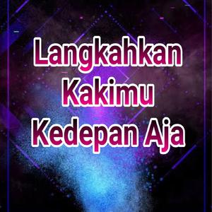 Langkahkan Kakimu Kedepan Aja