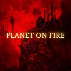 Planet on Fire (Warhammer 40k) (feat. Pathios Productions)